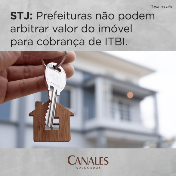 STJ: Prefeituras não podem arbitrar valor do imóvel para cobrança de ITBI