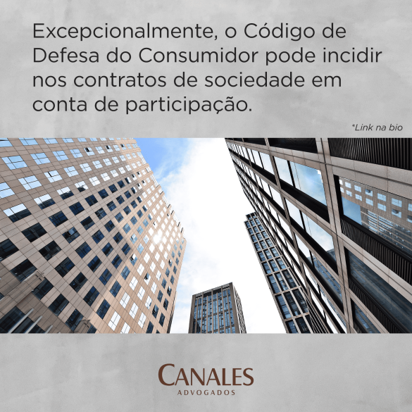 Excepcionalmente, o Código de Defesa do Consumidor pode incidir nos contratos de sociedade em conta de participação